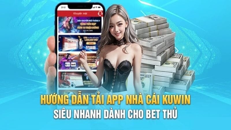 Tải app Kuwin siêu nhanh