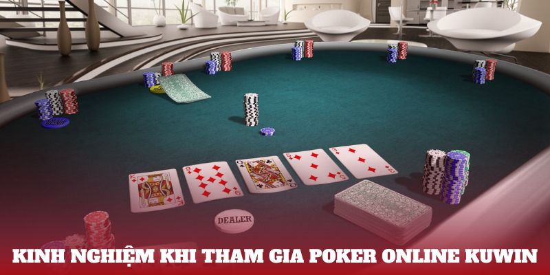 Kinh nghiệm khi tham gia Poker online Kuwin