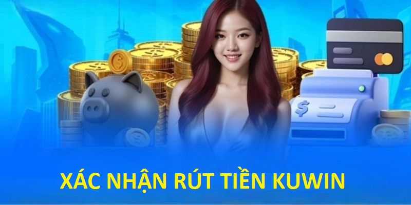 Xác nhận lại thông tin để rút tiền kuwin