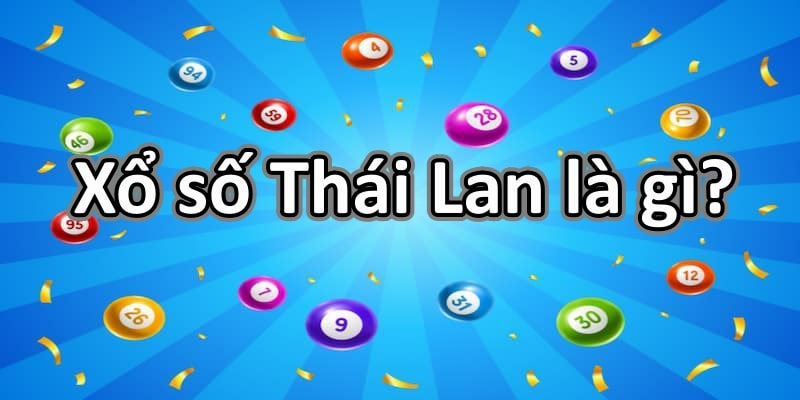 Tìm hiểu khái niệm xổ số Thái Lan